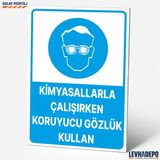 Levhadepo Kimyasallarla Çalışırken Koruyucu Gözlük Kullan Iş Güvenliği Uyarı Levhası - Dekota - 35X50