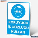 Levhadepo Koruyucu Iş Gözlüğü Kullan Iş Güvenliği Uyarı ve Yönlendirme Levhası - Dekota - 25X35