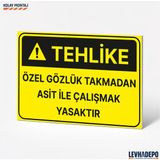 Levhadepo Özel Gözlük Takmadan Asit Ile Çalışmak Kesinlikle Yasaktır Iş Güvenliği Uyarı Levhası 25X35 Dekota - Dekota - 35X50