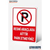 Levhadepo Resmi Araçlara Aittir Park Etmeyiniz Uyarı Levhası Dekota - 25X35