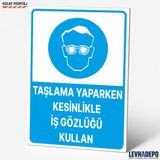 Levhadepo Taşlama Yaparken Kesinlikle Iş Gözlüğü Kullan Iş Güvenliği Uyarı Levhası - Dekota - 50X70