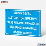 Levhadepo Yüksek Devirli Aletlerle Çalışırken Talaş Fırlamalarına Karşı Gözlük Takınız Uyarı Levhası - Dekota - 35X50