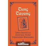 Lewis Carroll'un Alice'inin Pullar Diyarındaki Maceraları - Tunç Tayanç