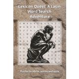 Lexicon Quest: A Latin Word Search Adventure: Word Search Puzzle About Latin, Ancient Words | Hours of Ancient Language Fun...Gift for Vacations, Holidays and Free Times
