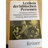 Lexikon der biblischen Personen: Mit ihrem Fortleben in jüdischer, christlicher und islamischer Tradition sowie in Dichtung, Musik und Kunst (Kröners Taschenausgaben (KTA))
