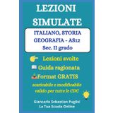LEZIONI SIMULATE ITALIANO, STORIA, GEOGRAFIA - Classe AS12: Lezioni svolte - Guida ragionata - Format GRATIS, scaricabile e modificabile - valido per tutte le CDC