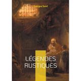 Légendes Rustiques: Voyage au coeur du folklore berrichon - douze récits fantastiques illustrés, témoins des traditions orales du Berry