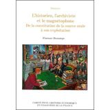 L'historien, l'archiviste et le magnétophone.: De la constitution de la source orale à son exploitation