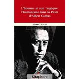 L’homme et Son Tragique: L’Humanisme Dans La Peste D’Albert Camus - Ahmet Yıldız
