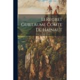 Li Regret Guillaume Comte De Hainaut