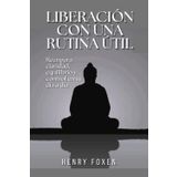 Liberación con una rutina útil: Recupera claridad, equilibrio y control en tu día a día