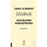 Liberal ve Marksist Özgürlük Anlayışlarının Karşılaştırılması - Murat İnce