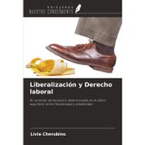 Liberalización y Derecho laboral: El contrato de duración determinada en el difícil equilibrio entre flexibilidad y estabilidad