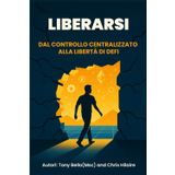 Liberarsi: Dal controllo centralizzato alla libertà DeFi