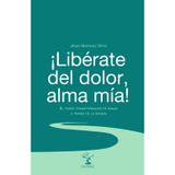 ¡Libérate del dolor alma mía!: El poder transformador de sanar a través de la imagen