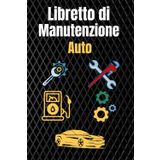 Libretto di Manutenzione Auto: Il Libretto Manutenzione Auto Completo per Ogni Esigenza – Schede con Comode Tabelle per Ogni Tipo di Veicolo e Marcaso