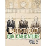 Libro Da Colorare Con Caricature: Vol. 3 Sulla Satira Politica Critica Sociale Vecchio Giornale Striscia Vignetta Disegni Umoristici. Pagine Da ... Rilassante E Alleviare Lo Stress (caricatura)