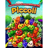 Libro da colorare di frutta e verdura per i più piccoli: Libri di apprendimento per la prima infanzia per bambini in età prescolare, asilo e bambini dai 2 ai 6 anni