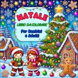 Libro da Colorare di Natale: 50 Illustrazioni Magiche. Alberi di Natale Scintillanti, Casette di Pan di Zenzero e Adorabili Personaggi Natalizi. Per ... 6-10 Anni, 8-12 Anni), Adolescenti e Adulti.