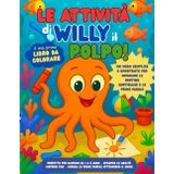 Libro da Colorare e Primo Vocabolario per Bambini : Le Attività di Willy il Polpo: Un Modo Semplice e Divertente per Imparare le Attività Quotidiane ... Vocaboli Colorando / Linee Semplici / Età 1-6