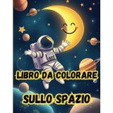 libro da colorare sullo spazio VOL.1: Pianeti, Astronauti, Razzi e Alieni – 50 Disegni Spaziali Magici per Tutte le Età