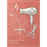 Libro de citas peluqueria: Planifica Tus Horas y Registra a Tus Clientes Fácilmente/ Organiza Tu Peluquería con Estilo – Agenda de Citas Diario con ... – 250 Páginas para Gestión de Horas de Citas