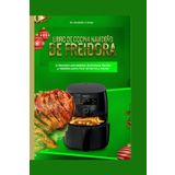 Libro de cocina navideño de freidora: A Recetas saludables deliciosas fáciles y rápidas para freír al horno y tostar (Air fryer group, Band 5)