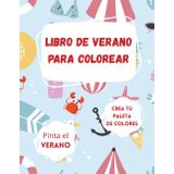 Libro de verano para colorear: Libro de colorear edición verano ideal para niños. Pinta en la playa, la piscina o donde quieras. Más de 78 ilustraciones. (Colorea las estaciones del año)