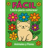 libro para colorear personas mayores: FÁCIL Animales y Flores Grandes Diseños y Líneas Claras para Relajación y Alivio del Estrés