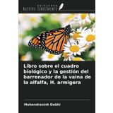 Libro sobre el cuadro biológico y la gestión del barrenador de la vaina de la alfalfa, H. armigera