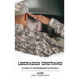 Liderazgo Cristiano: El Impacto Transformador de Efesios 6