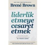 Liderlik Etmeye Cesaret Etmek - Brene Brown