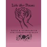 Liebe über Distanz: Notiz & Ausmalbuch für Fernbeziehungen