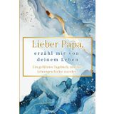 Lieber Papa, erzähl mir von deinem Leben: Ein geführtes Tagebuch, um Ihre Lebensgeschichte zu teilen.