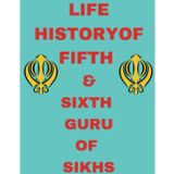 Life History Of Fifth And Sixth Guru Of Sikhs