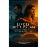 Life is But A Dream: Book One of The Dream Sequence Novellas: 1