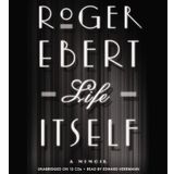 Life Itself: A Memoir by Ebert, Roger Unabridged Edition (9/13/2011)