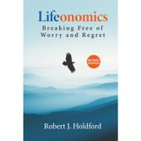 Lifeonomics: Breaking Free From Worry and Regret