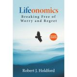 Lifeonomics: Breaking Free of Worry and Regret