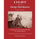 Light out of deep darkness: A biography of Arthur Ferguson MacCallan, the trachoma pioneer