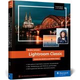 Lightroom Classic: das Workshop-Buch für Einsteiger und Fortgeschrittene. Schritt für Schritt zu perfekten Fotos (neue Auflage 2025)