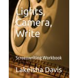 Lights, Camera, Write: Screenwriting Workbook