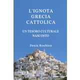 L'ignota Grecia cattolica. Un tesoro culturale nascosto: 54