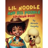 Lil Noodle and His Poodle: A Fun & Whimsical Coloring Book for Kids Featuring Noodles, Friendship, and a Rainbow Poodle!