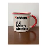 lili hediyelik Ablaya Doğum Günü Hediyesi Kırmızı Ağızlı Kupa Bardak - Seramik Çay, Kahve Hediyelik Bardağı