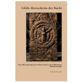 Lilith: Herrscherin der Nacht: Von Mesopotamiens Götterwelten zur biblischen Dämonologie