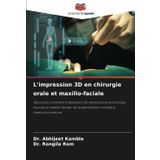 L'impression 3D en chirurgie orale et maxillo-faciale