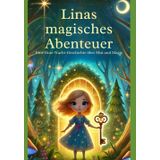 Linas magisches Abenteuer: Eine Gute-Nacht-Geschichte über Mut und Magie