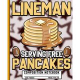 Lineman Serving Free Pancakes Composition Notebook: Wide Ruled Lined Journal for American Football Players, Offensive Linemen, Boys & Teens, Funny Sports Book