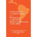 Linguagens da Identidade e da Diferença no Mundo Ibero-Americano (1750-1890)